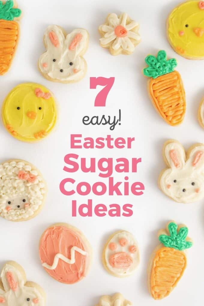 easter shaped sugar cookies with text in center that reads, "7 easy sugar cookie ideas"