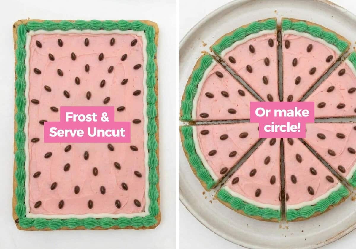 Two ways to serve watermelon cookie cake: rectangular pan frosted whole (Frost and Serve Uncut) and round cookie cake cut into wedges (Or make circle)